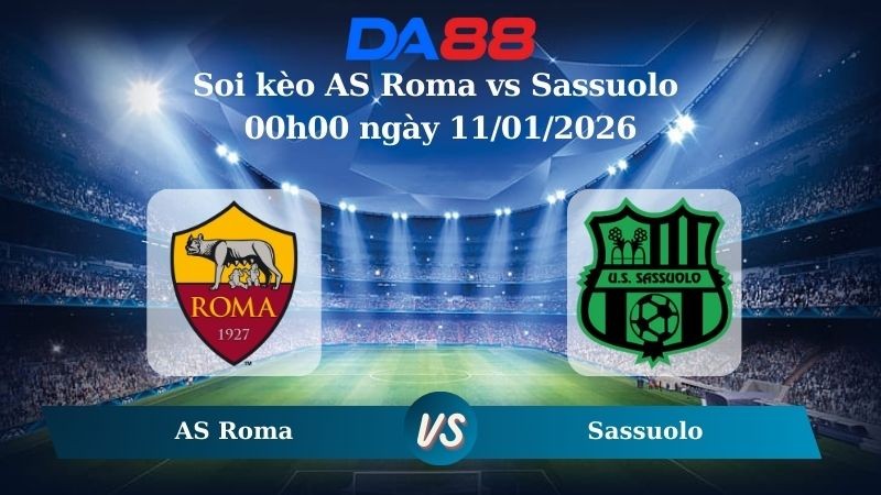 DA88 Nhận định soi kèo AS Roma vs Sassuolo 00h00 ngày 11/01/2026 – Serie A