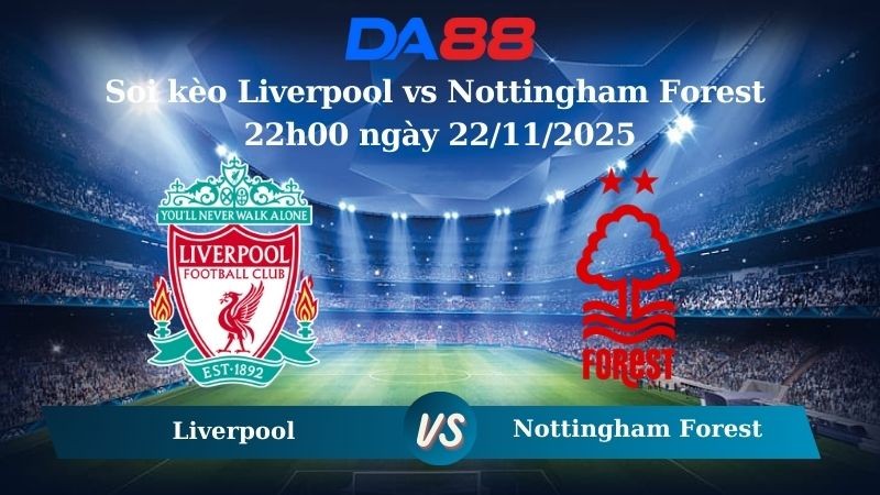 DA88 Nhận định soi kèo Liverpool vs Nottingham Forest 22h00 ngày 22/11/2025 – Ngoại hạng Anh