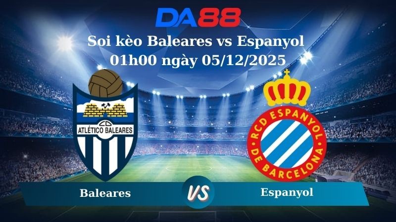 DA88 Nhận định soi kèo Baleares vs Espanyol 01h00 ngày 05/12/2025 – Cúp Nhà Vua Tây Ban Nha