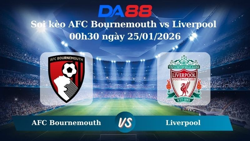 DA88 Nhận định soi kèo AFC Bournemouth vs Liverpool 00h30 ngày 25/01/2026 – Ngoại hạng Anh
