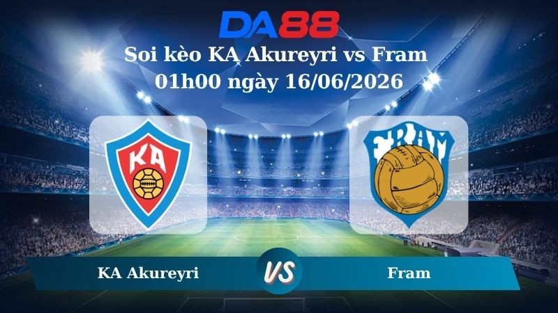 DA88 Nhận định soi kèo KA Akureyri vs Fram 01h00 ngày 16/06/2026 – Giải Ngoại hạng Iceland
