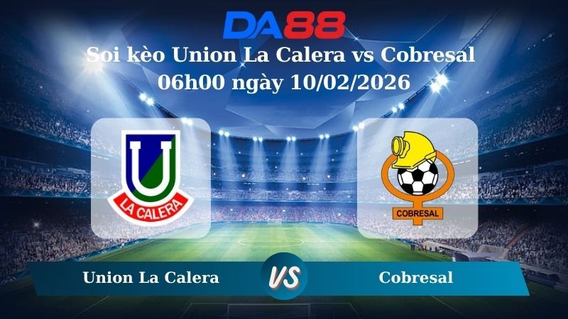DA88 Nhận định soi kèo Union La Calera vs Cobresal 06h00 ngày 10/02/2026 – VĐQG Chile