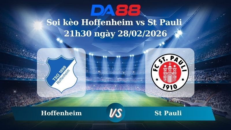 DA88 Nhận định soi kèo Hoffenheim vs St Pauli 21h30 ngày 28/02/2026 – Bundesliga