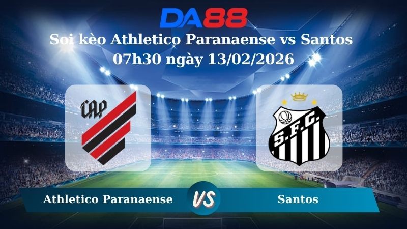 DA88 Nhận định soi kèo Athletico Paranaense vs Santos 07h30 ngày 13/02/2026 – VĐQG Brazil
