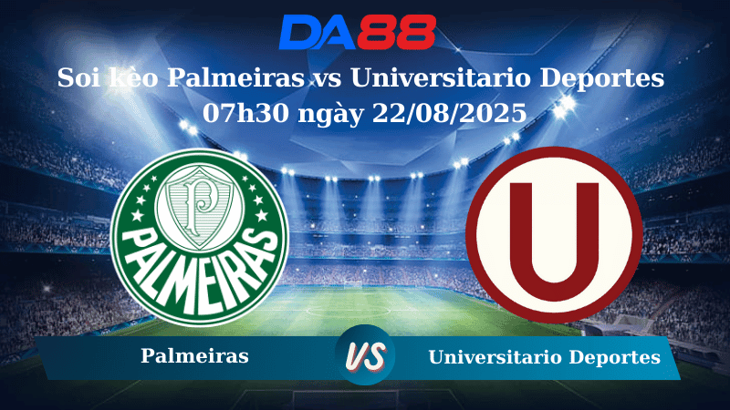 DA88 Nhận định soi kèo Palmeiras vs Universitario Deportes 07h30 ngày 22/08/2025 - Copa Libertadores