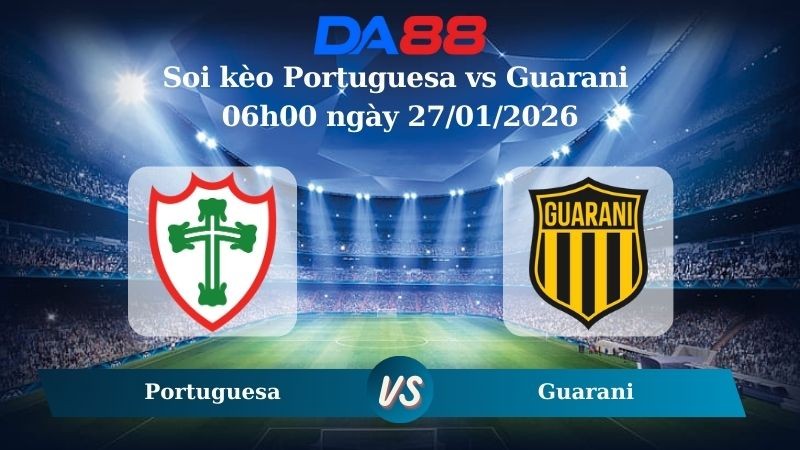 DA88 Nhận định soi kèo Portuguesa vs Guarani 06h00 ngày 27/01/2026 – Brazil Paulista