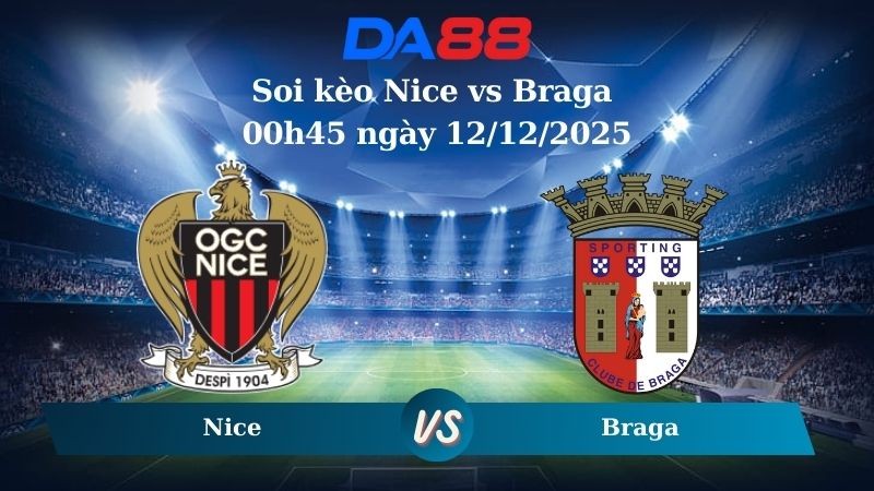 DA88 Nhận định soi kèo Nice vs Braga 00h45 ngày 12/12/2025 – Europa League