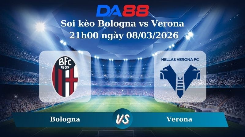 DA88 Nhận định soi kèo Bologna vs Verona 21h00 ngày 08/03/2026 – Serie A