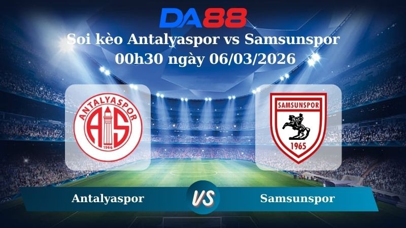 DA88 Nhận định soi kèo Antalyaspor vs Samsunspor 00h30 ngày 06/03/2026 – Cúp quốc gia Thổ Nhĩ Kỳ