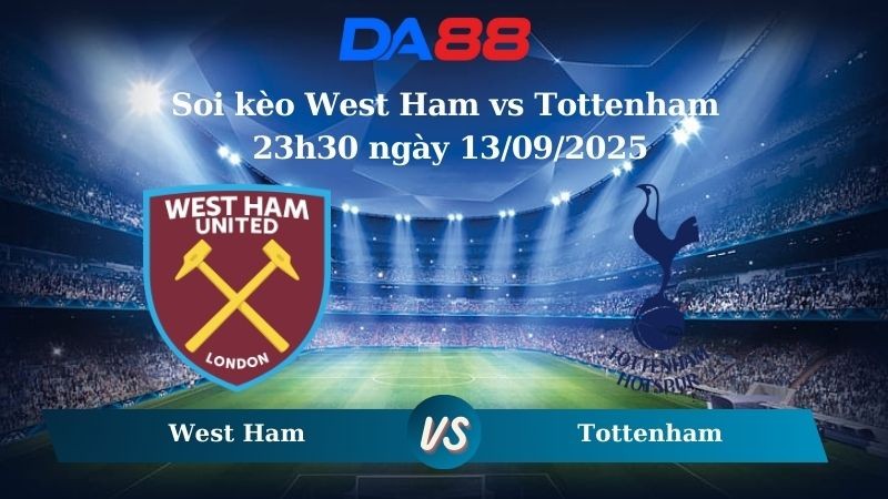 DA88 Nhận định soi kèo West Ham vs Tottenham 23h30 ngày 13/09/2025 – Ngoại hạng Anh