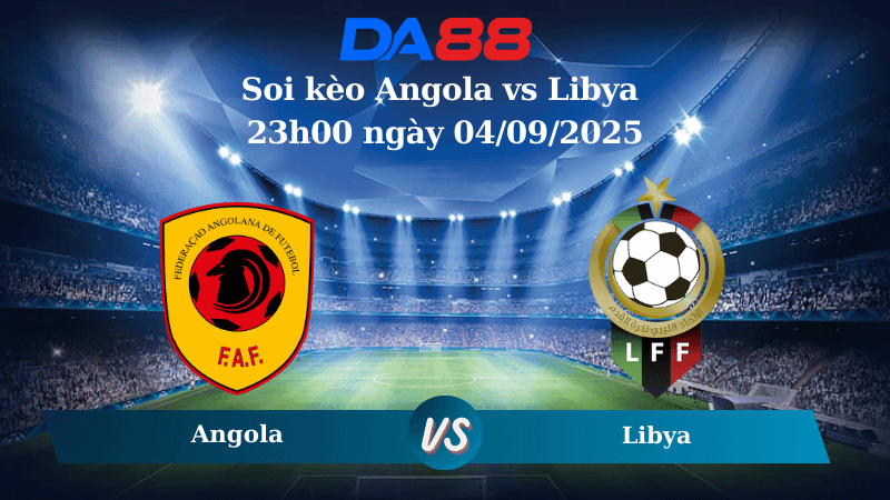 DA88 Nhận định soi kèo Angola vs Libya 23h00  ngày 04/09/2025 – Vòng Loại World Cup 2026