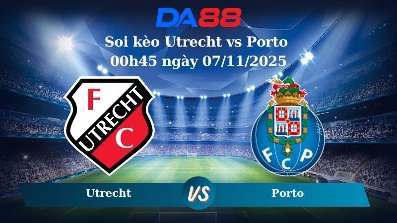 DA88 Nhận định soi kèo Utrecht vs Porto 00h45 ngày 07/11/2025 – Europa League