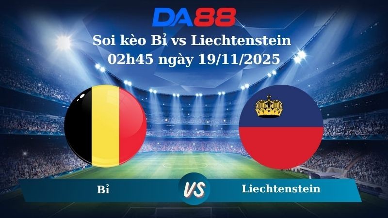 DA88 Nhận định soi kèo Bỉ vs Liechtenstein 02h45 ngày 19/11/2025 – Vòng loại World Cup 2026
