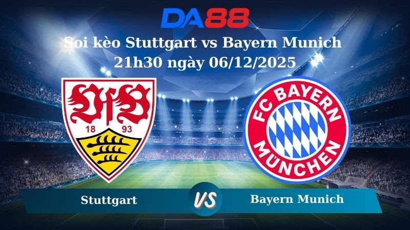 DA88 Nhận định soi kèo Stuttgart vs Bayern Munich 21h30 ngày 06/12/2025 – Bundesliga