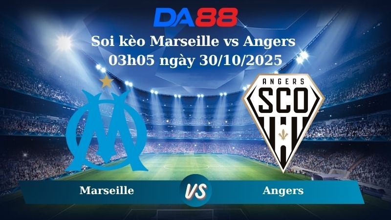 DA88 Nhận định soi kèo Marseille vs Angers 03h05 ngày 30/10/2025 – Ligue 1