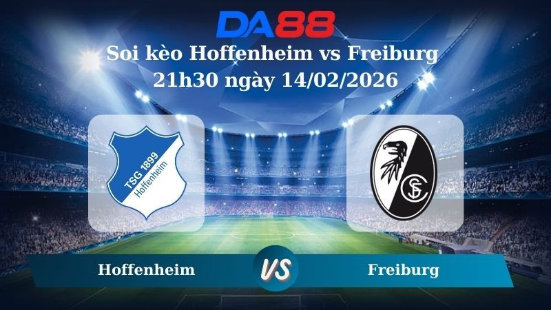 DA88 Nhận định soi kèo Hoffenheim vs Freiburg 21h30 ngày 14/02/2026 – Bundesliga