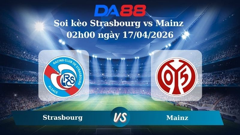 DA88 Nhận định soi kèo Strasbourg vs Mainz 02h00 ngày 17/04/2026 - Conference League