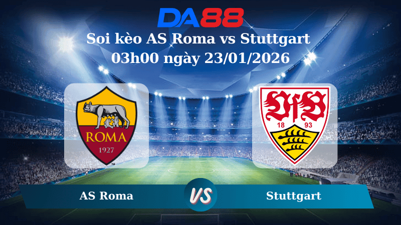 DA88 Nhận định soi kèo AS Roma vs Stuttgart 03h00 ngày 23/01/2026 – Europa League