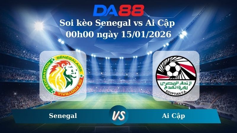 DA88 Nhận định soi kèo Senegal vs Ai Cập 00h00 ngày 15/01/2026 – CAN CUP
