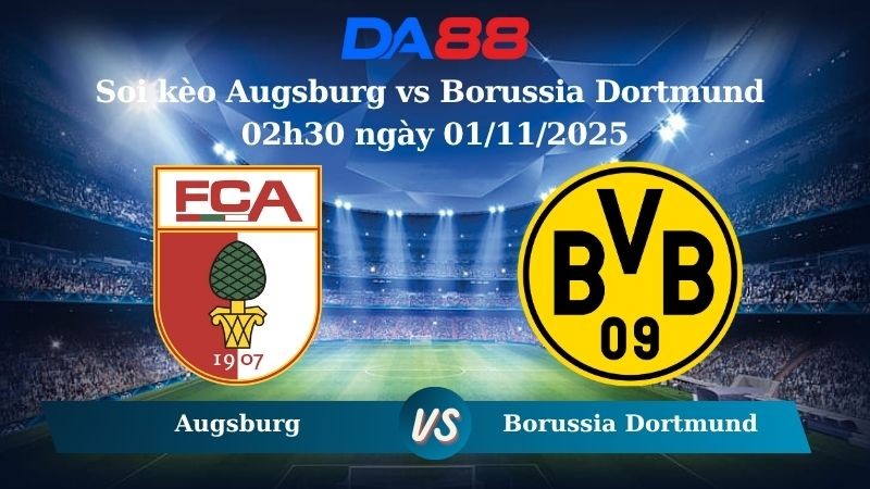 DA88 Nhận định soi kèo Augsburg vs Borussia Dortmund 02h30 ngày 01/11/2025 – Bundesliga