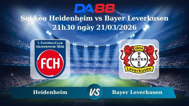 DA88 Nhận định soi kèo Heidenheim vs Bayer Leverkusen 21h30 ngày 21/03/2026 – Bundesliga