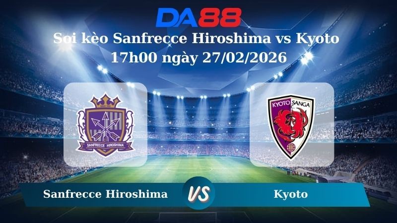 DA88 Nhận định soi kèo Sanfrecce Hiroshima vs Kyoto 17h00 ngày 27/02/2026 – VĐQG Nhật Bản