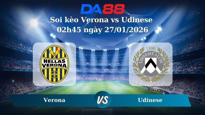 DA88 Nhận định soi kèo Verona vs Udinese 02h45 ngày 27/01/2026 – Serie A