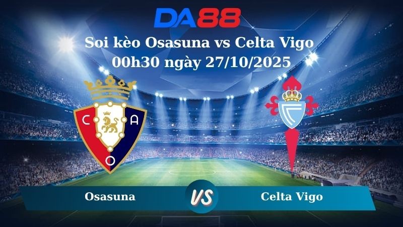 DA88 Nhận định soi kèo Osasuna vs Celta Vigo 00h30 ngày 27/10/2025 - La Liga