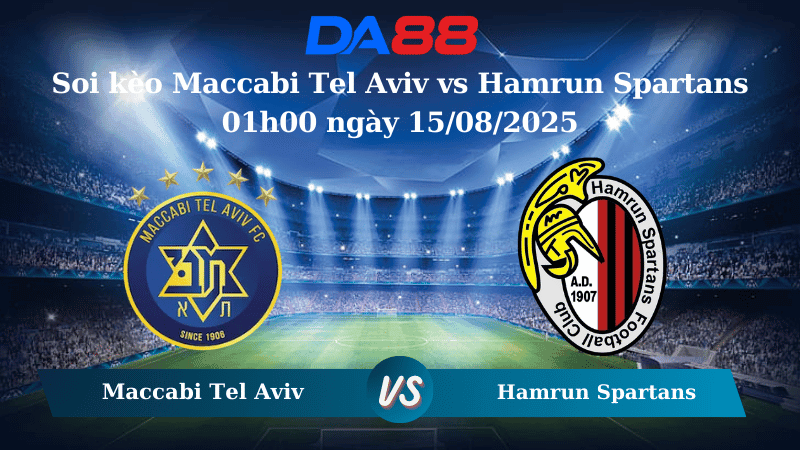 DA88 Nhận định soi kèo Maccabi Tel Aviv vs Hamrun Spartans 01h00 ngày 15/08/2025 Vòng loại Europa League