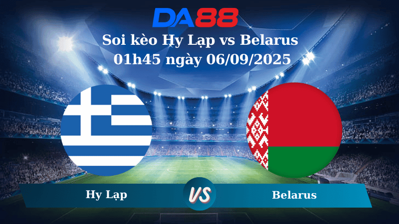 DA88 Nhận định soi kèo Hy Lạp vs Belarus 01h45 ngày 06/09/2025 – Vòng loại World Cup 2026