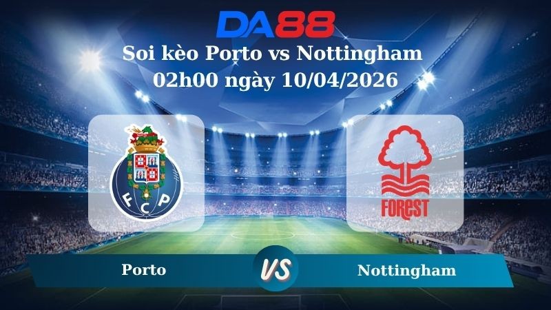 DA88 Nhận định soi kèo Porto vs Nottingham 02h00 ngày 10/04/2026 – Europa League