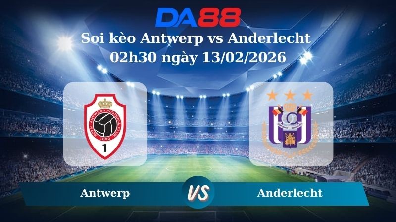 DA88 Nhận định soi kèo Antwerp vs Anderlecht 02h30 ngày 13/02/2026 – Cúp Quốc Gia Bỉ