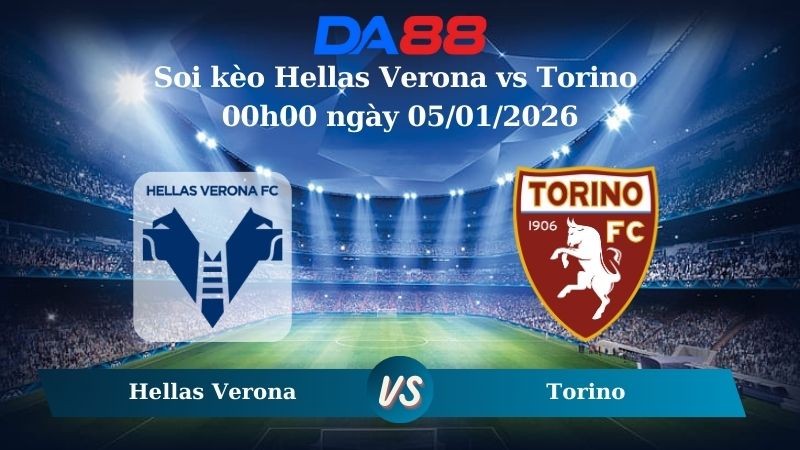 DA88 Nhận định soi kèo Hellas Verona vs Torino 00h00 ngày 05/01/2026  – Serie A