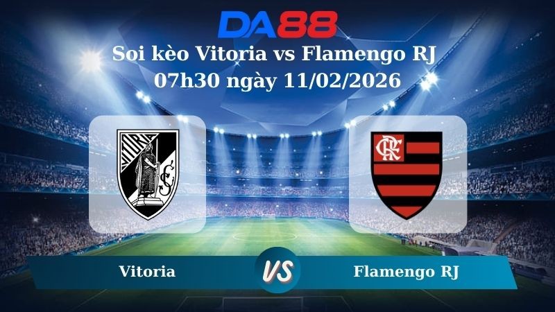 DA88 Nhận định soi kèo Vitoria vs Flamengo RJ 07h30 ngày 11/02/2026 – VĐQG Brazil
