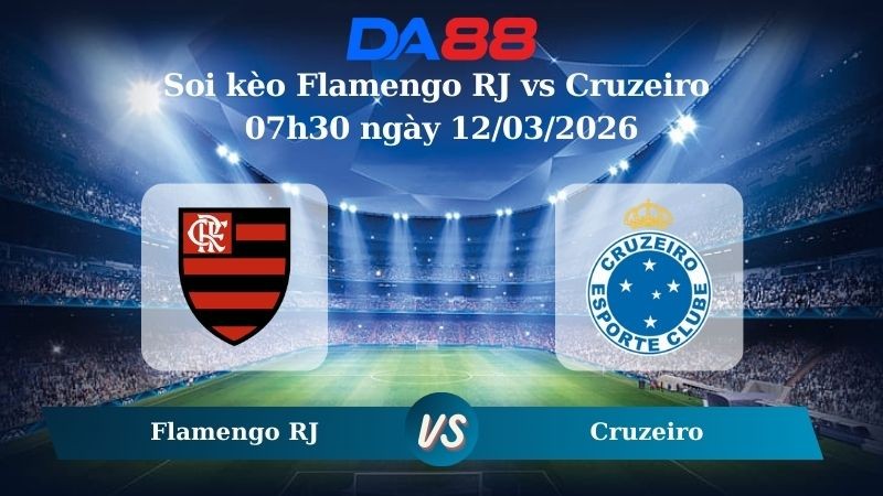 DA88 Nhận định soi kèo Flamengo RJ vs Cruzeiro 07h30 ngày 12/03/2026 – VĐQG Brazil
