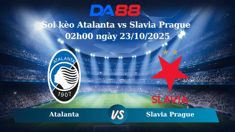 DA88 Nhận định soi kèo Atalanta vs Slavia Prague 02h00 ngày 23/10/2025 – Champions League