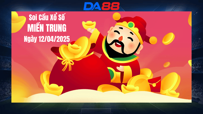 DA88  Dự đoán soi cầu xổ số miền Trung hôm nay ngày 12/4/2025 [Trúng Chắc]