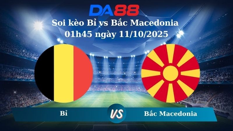 DA88 Nhận định soi kèo Bỉ vs Bắc Macedonia 01h45 ngày 11/10/2025 – Vòng loại World Cup 2026