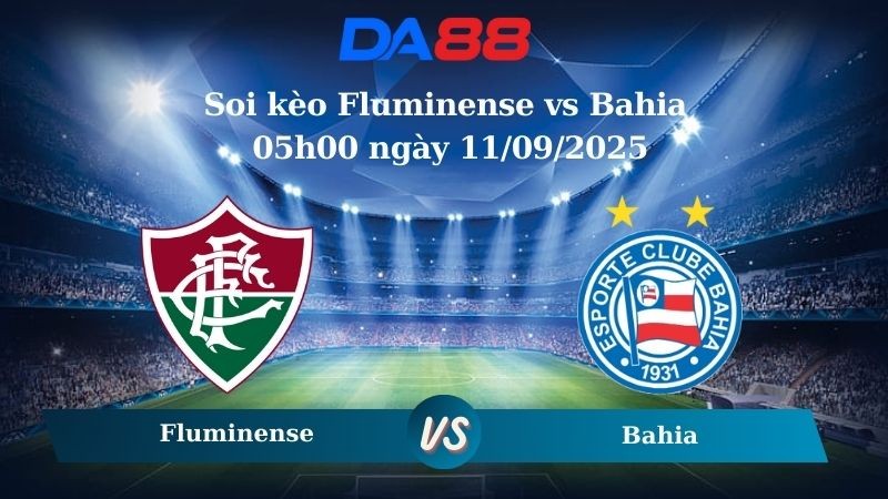 DA88 Nhận định soi kèo Fluminense vs Bahia 05h00 ngày 11/09/2025 - Cúp Quốc Gia Brazil