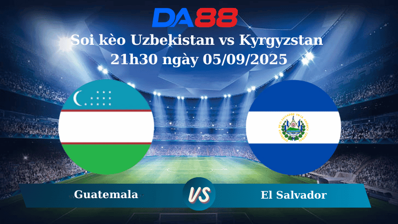 DA88 Nhận định soi kèo Uzbekistan vs Kyrgyzstan 21h30 ngày 05/09/2025 - CAFA Nations Cup