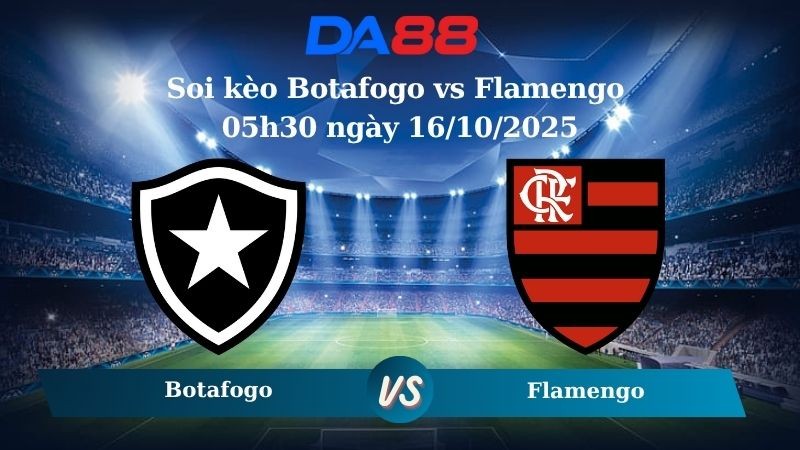 DA88 Nhận định soi kèo Botafogo vs Flamengo 05h30 ngày 16/10/2025 - VĐQG Brazil