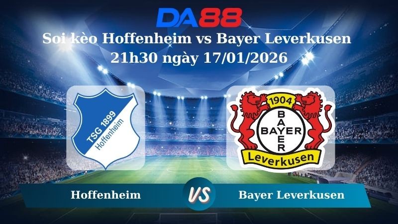 DA88 Nhận định soi kèo Hoffenheim vs Bayer Leverkusen 21h30 ngày 17/01/2026 – Bundesliga