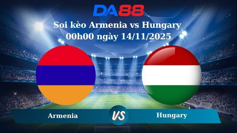 DA88 Nhận định soi kèo Armenia vs Hungary 00h00 ngày 14/11/2025 – Vòng loại World Cup 2026